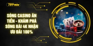 Sòng Casino Ăn Tiền - Khám Phá Sòng Bài 4K Nhận Ưu Đãi 100%
