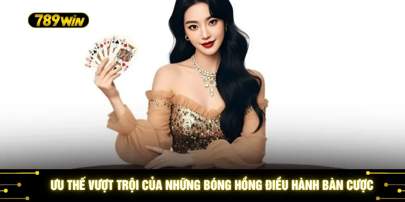 Ưu thế vượt trội của những bóng hồng điều hành bàn cược